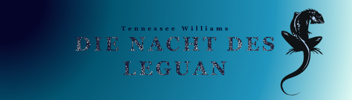 Die Nacht des Leguan, ein Drama von Tennessee Williams